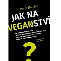 Pavel Houdek: JAK NA VEGANSTVÍ